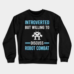 Introverted Robot Combat Robots Crewneck Sweatshirt